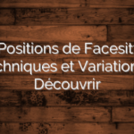 Les Positions de Facesitting : Techniques et Variations à Découvrir